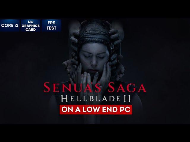 Senua’s Saga Hellblade 2 on Low End PC | NO Graphics Card | i3