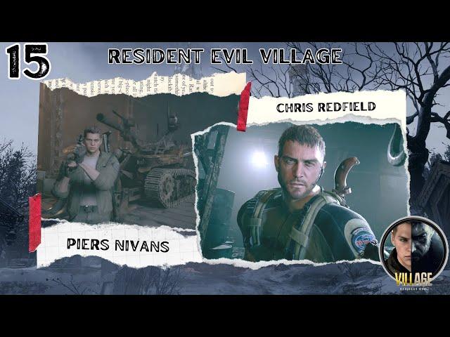 Resident Evil Village - Piers Nivans & Chris Redfield - Episode 15