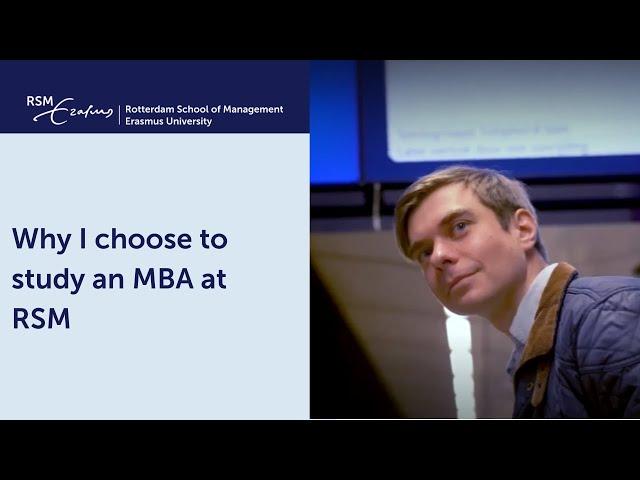 Why I chose to study an MBA at RSM | Rotterdam School of Management, Erasmus University