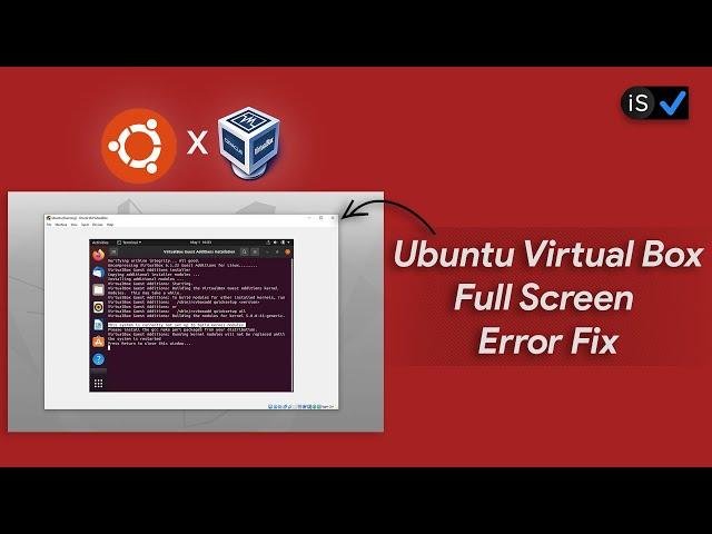 Ubuntu Full Screen Error in Virtual Box Fix | 2021