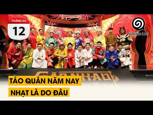 Táo Quân năm nay Nhạt là do đâu | TỔ BUÔN 247 (12/02/2024)