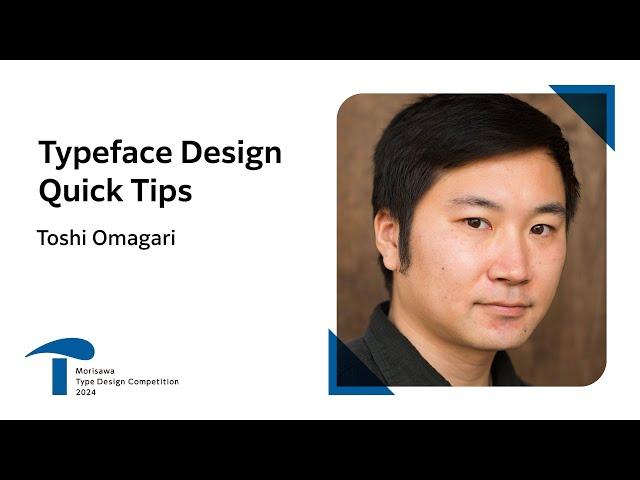 Typeface Design Quick Tips | Toshi Omagari | Morisawa Type Design Competition 2024 Special Seminar