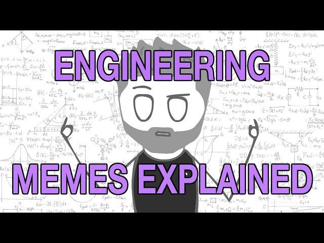 Engineering Memes Explained!!!