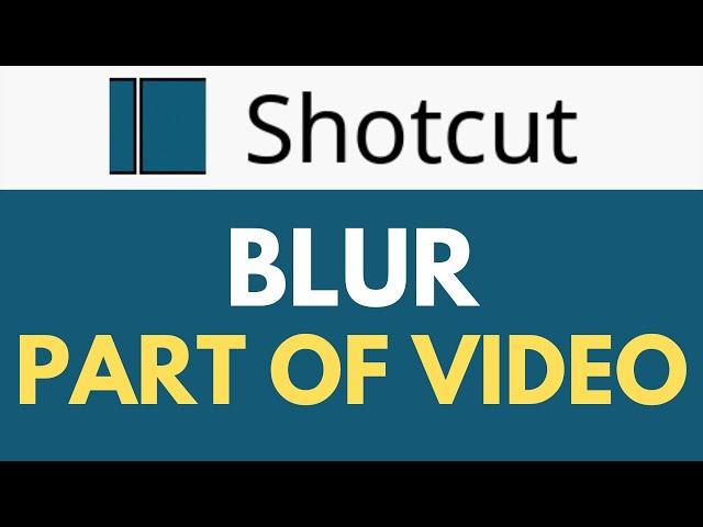 How To Blur Part Of Video in Shotcut | Blur a Specific Part | Shotcut Tutorial
