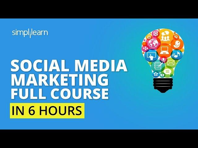 Complete Social Media Marketing Course| Social Media Marketing Tutorial For Beginners | Simplilearn