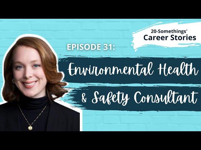 Environmental, Health, & Safety (EHS) Consultant - Career Story (Ep. 31)