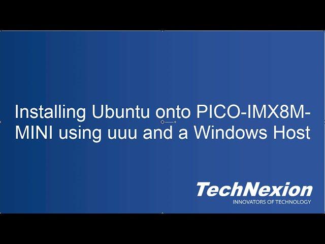 Loading Ubuntu 20.04 LTS on TechNexion Hardware using UUU on a Windows Host Computer