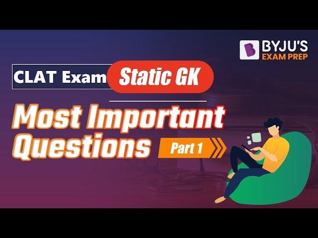 CLAT Exam Most Important Questions on Static GK | General Awareness | Part 1 | BYJU’S Exam Prep