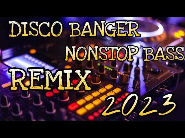 DISCO BANGER NONSTOP BASS REMIX 2023