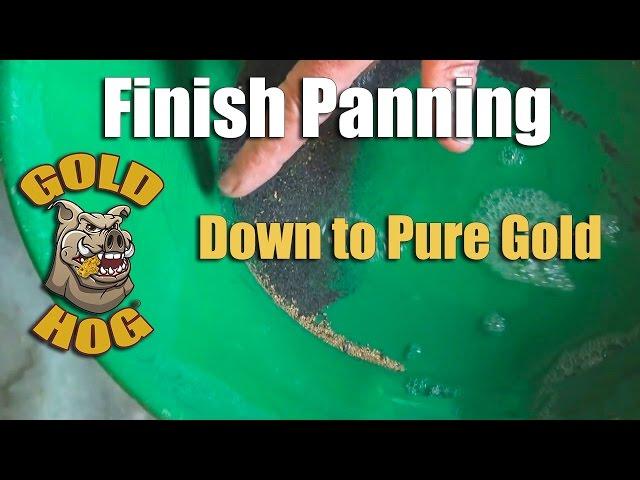 Finish Panning - Cleaning Gold Concentrates to Pure Gold