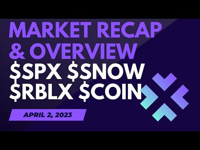 WEEKLY MARKET OVERVIEW AND RECAP (4/2/2023) $SNOW $SPX $COIN $RBLX $TTD $INTC $AI $NKE $TSLA