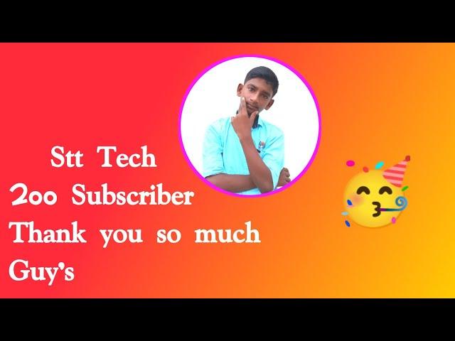 Stt tech | 200 Subscriber Thank you so much Guy's 