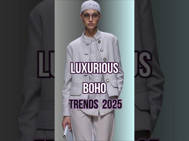 Luxurious Boho in Armani Style. Spring 2025 Trends