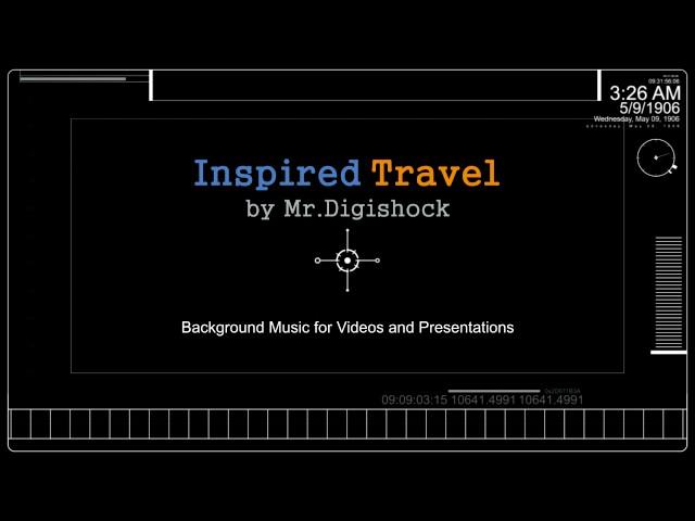 Inspired Travel by Mr.Digishock | Background Music for Videos and Presentations