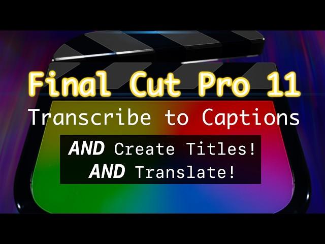 Final Cut Pro 11: New Transcribe to Captions Feature + Must-Have Tools for Faster Workflow!