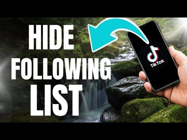 How To Hide Your Following List On TikTok