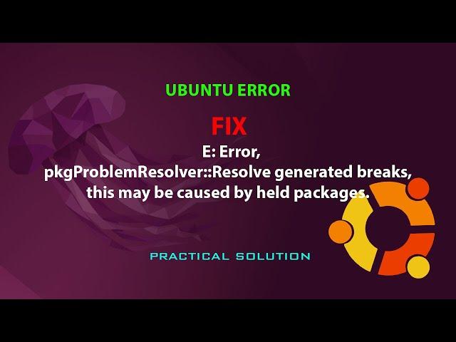 E: Error, pkgProblemResolver::Resolve generated breaks,   this may be caused by held packages.