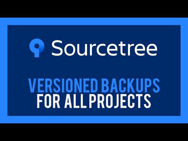 Sourcetree: Offline, Versioned backups for all projects | Easy Git