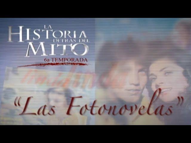 La Historia Detrás Del Mito | Las Fotonovelas