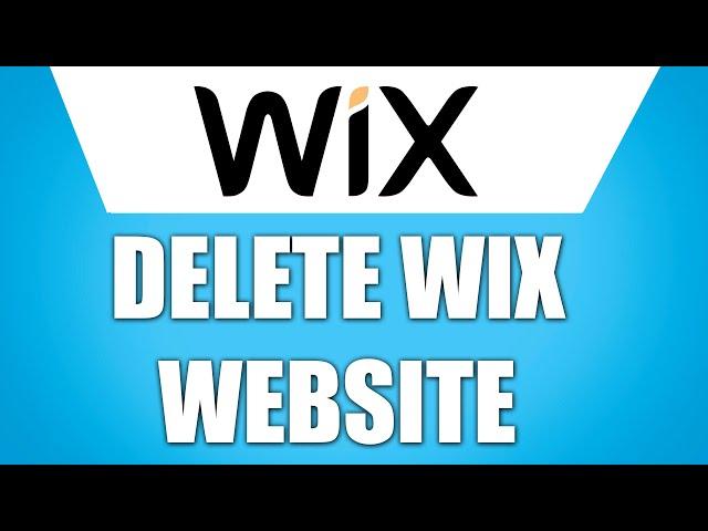 How to Delete Wix Website 2024 (Quick & Easy)