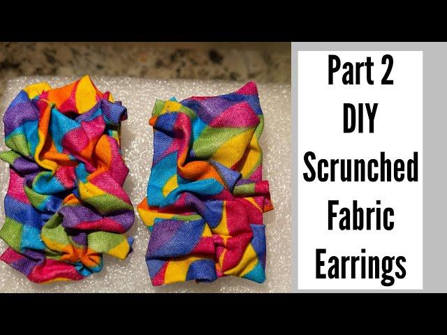 Part 2: DIY Scrunched Fabric Earrings