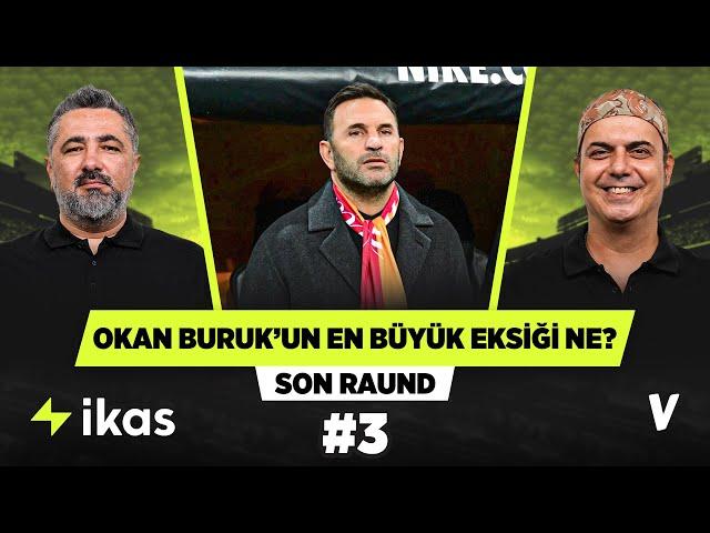 Serdar Ali Çelikler yabancı sportif direktör oldu, Okan Buruk’a sordu | Ali Ece | Son Raund #3