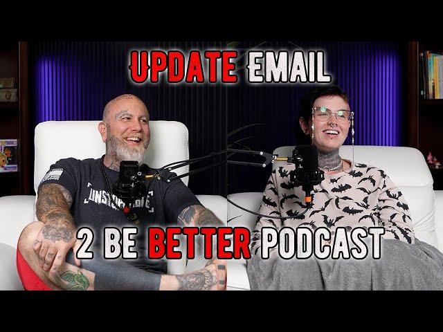 Update Email From The Beginning l 2 Be Better Podcast S2 E49