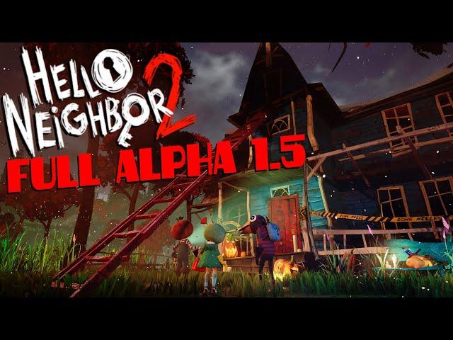 Hello Neighbor 2 - Full Alpha 1.5 Gameplay Walkthrough (No Commentary)