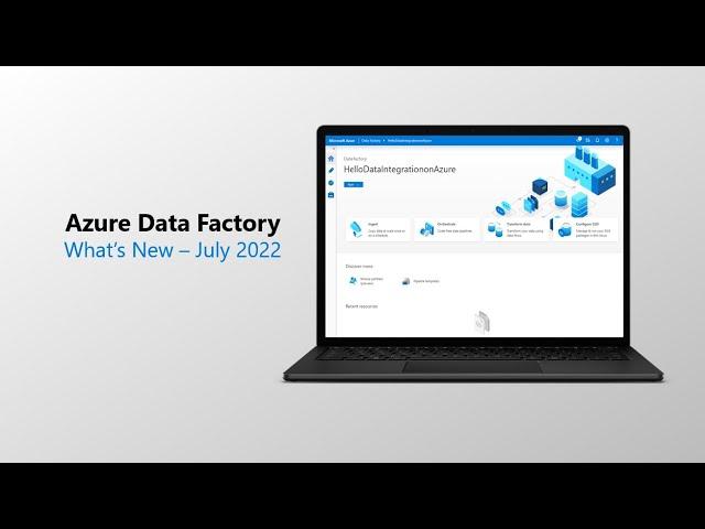 Azure Data Factory July 2022 Updates