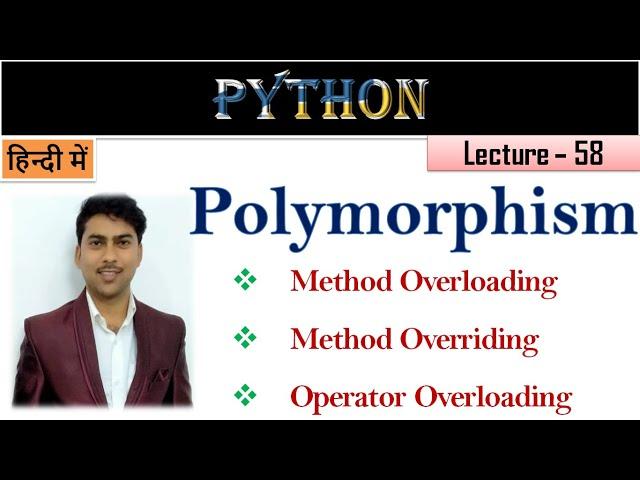 Polymorphism in Python | Lecture 58 | Method Overloading | Method Overriding |  Operator Overloading