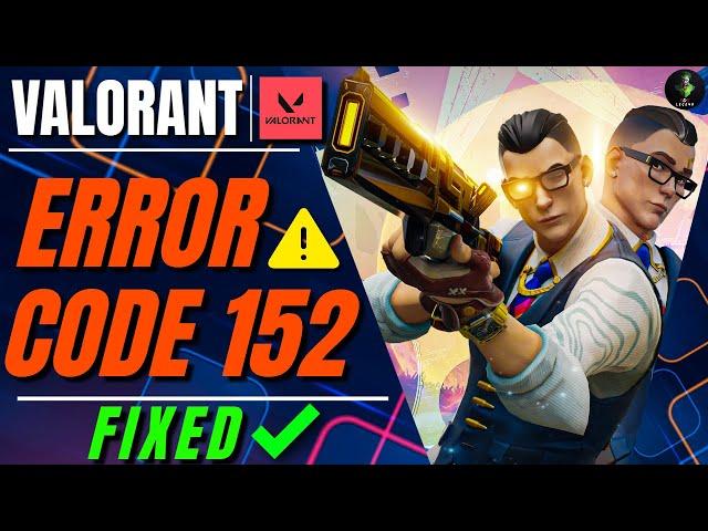 Valorant - Error Code VAN 152 | HWID Ban Easy Fix 