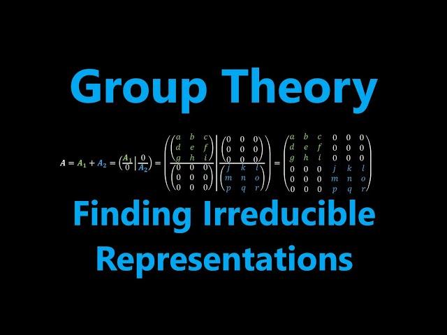 Finding Irreducible Representations | Group Theory