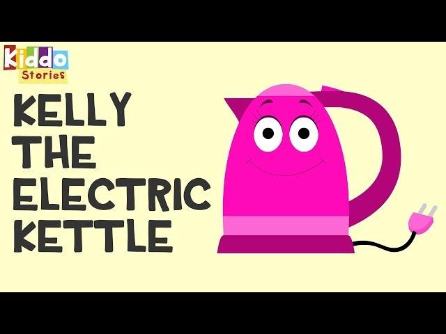 Bedtime Stories for Children - Kelly the Electric Kettle