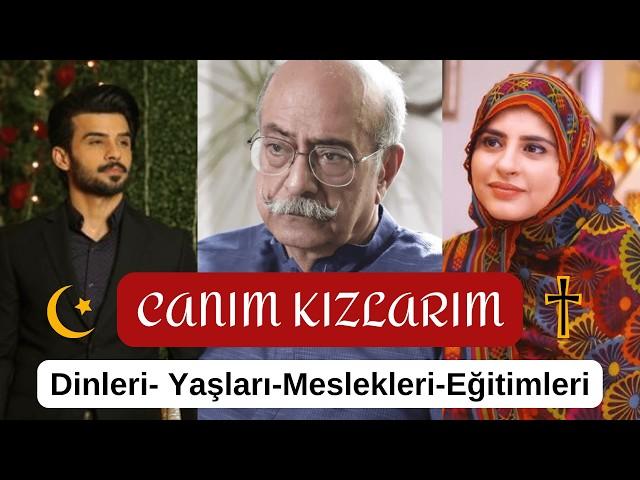 Canım Kızlarım Oyuncuları DİNLERİ- YAŞLARI- MESLEKLERİ #kanal7 #canımkızım #viral #canımkızlarım