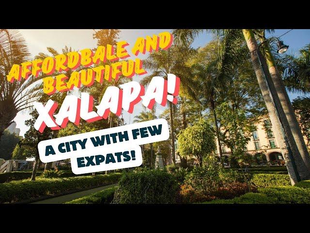 Discover XALAPA, MEXICO: Affordable Living With Rent As Low As $300/month!