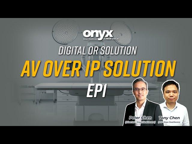 Digital OR Solution - ACCEL Series | AV over IP solution | Ep1 | Onyx Healthcare