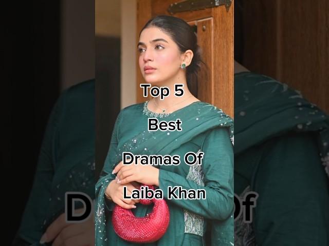 Top 5 Best Dramas Of Laiba Khan  #famouspakdramalist #viralshort #pakdrama #pakdramalist