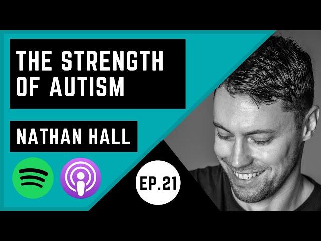 The Strength Of Autism - Self-Improvement On The Spectrum with Nathan Hall