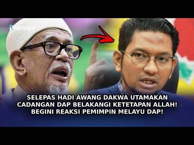 SELEPAS Hadi Awang Dakwa Utamakan Cadangan DAP Belakangi Ketetapan Allah! Begini Reaksi Melayu DAP!