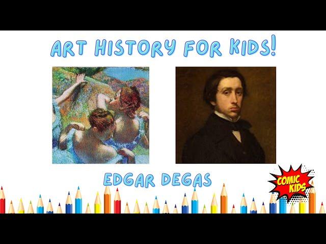 Edgar Degas for Kids ! | Art History for Kids