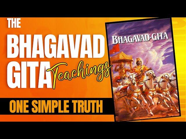 Bhagavad Gita Teachings. ONE SIMPLE TRUTH