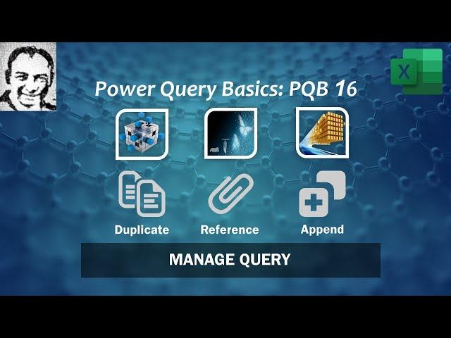 PQB16: Power Query Basics - Manage Queries: Duplicate, Reference or Append