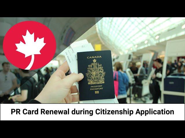 Renewing your PR card during the processing of your Canadian citizenship application