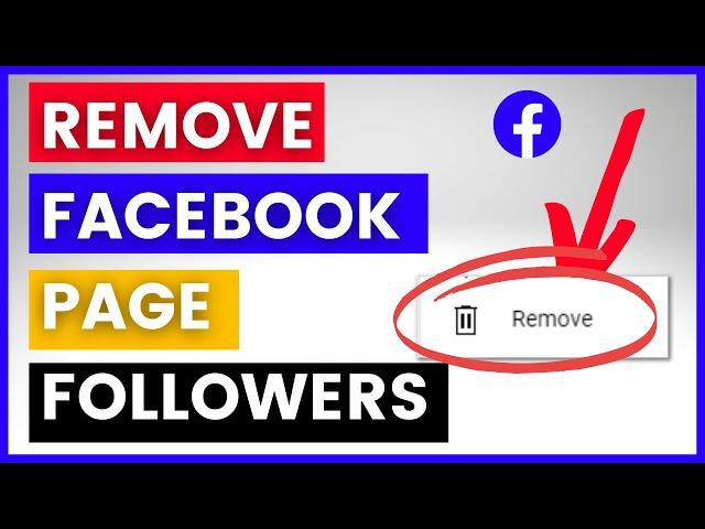 How To Remove Followers On A Facebook Page? [in 2024]