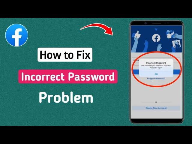 How to Fix Facebook Incorrect Password Problem