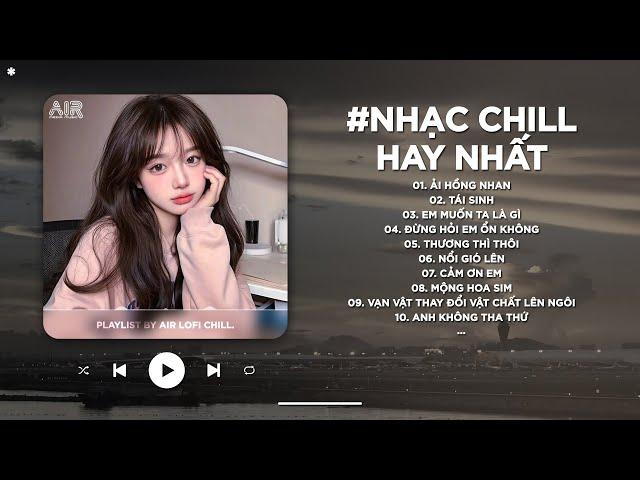 Nhạc Chill TikTok Triệu View - Những Bản Lofi Buồn Hay Nhất Hiện Nay - Nhạc Lofi Chill Buồn 2024