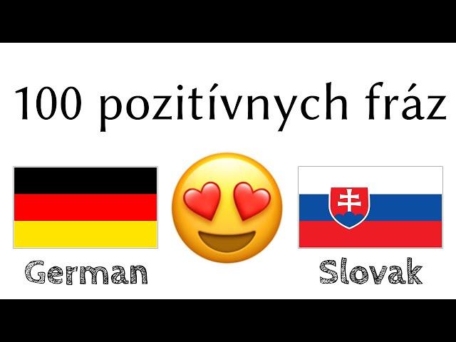 100 pozitívnych fráz +  komplimentov - Nemčina + Slovenčina - (Hovoriaci rodnou rečou)