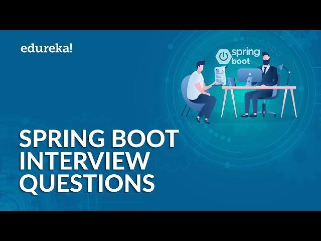 Spring Boot Interview Questions | Spring Boot Interview Preparation | Edureka