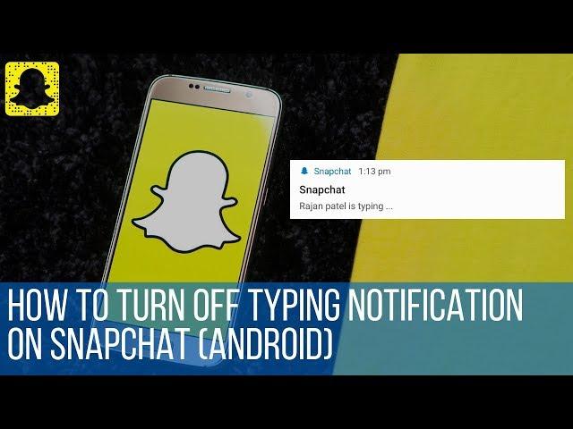 How to turn off typing notification on Snapchat