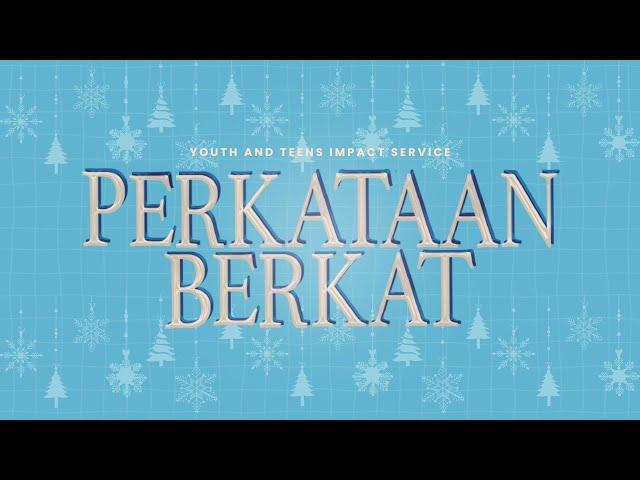 YOUTH & TEENS IMPACT  SPECIAL CHRISTMAS CELEBRATION | PERKATAAN BERKAT